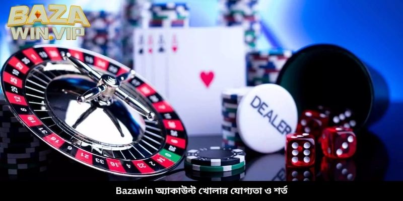 Bazawin অ্যাকাউন্ট খোলার যোগ্যতা ও শর্ত